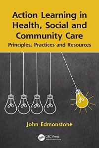 cover of the book Action Learning in Health, Social and Community Care: Principles, Practices and Resources