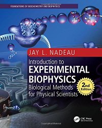 cover of the book Introduction to Experimental Biophysics, Second Edition: Biological Methods for Physical Scientists