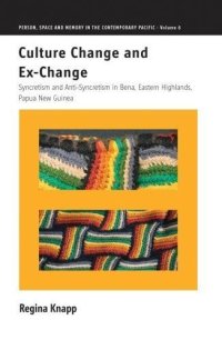 cover of the book Culture Change and Ex-Change: Syncretism and Anti-Syncretism in Bena, Eastern Highlands, Papua New Guinea