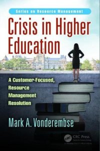 cover of the book Crisis in Higher Education: A Customer-Focused, Resource Management Resolution