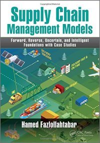 cover of the book Supply Chain Management Models: Forward, Reverse, Uncertain, and Intelligent Foundations with Case Studies