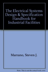 cover of the book The Electrical Systems Design & Specification Handbook for Industrial Facilities