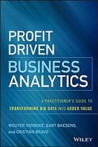 cover of the book Profit-driven business analytics : a practitioner's guide to transforming big data into added value