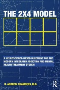 cover of the book The 2 x 4 Model: A Neuroscience-Based Blueprint for the Modern Integrated Addiction and Mental Health Treatment System