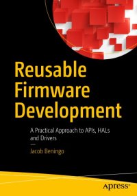 cover of the book Reusable Firmware Development: A Practical Approach to APIs, HALs and Drivers