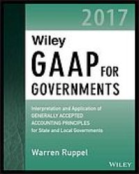 cover of the book Wiley GAAP for governments 2017 : interpretation and application of generally accepted accounting principles for state and local governments