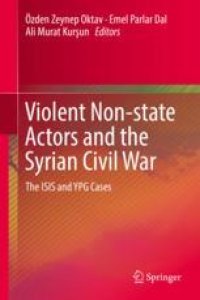 cover of the book Violent Non-state Actors and the Syrian Civil War: The ISIS and YPG Cases