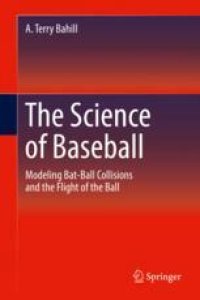 cover of the book  The Science of Baseball: Modeling Bat-Ball Collisions and the Flight of the Ball