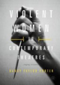 cover of the book  Violent Women in Contemporary Theatres: Staging Resistance