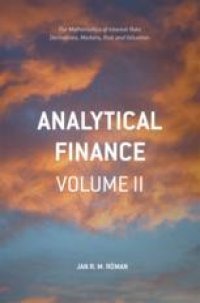 cover of the book  Analytical Finance: Volume II: The Mathematics of Interest Rate Derivatives, Markets, Risk and Valuation