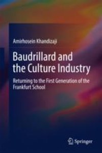 cover of the book  Baudrillard and the Culture Industry: Returning to the First Generation of the Frankfurt School