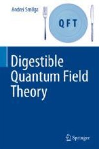 cover of the book  Digestible Quantum Field Theory