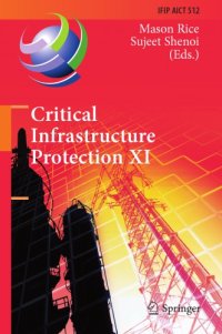 cover of the book  Critical Infrastructure Protection XI: 11th IFIP WG 11.10 International Conference, ICCIP 2017, Arlington, VA, USA, March 13-15, 2017, Revised Selected Papers