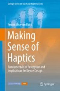 cover of the book  Making Sense of Haptics: Fundamentals of Perception and Implications for Device Design