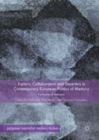 cover of the book Traitors, Collaborators and Deserters in Contemporary European Politics of Memory: Formulas of Betrayal