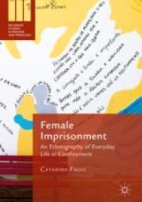 cover of the book  Female Imprisonment: An Ethnography of Everyday Life in Confinement