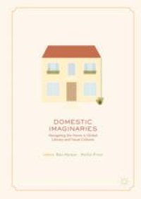 cover of the book Domestic Imaginaries: Navigating the Home in Global Literary and Visual Cultures