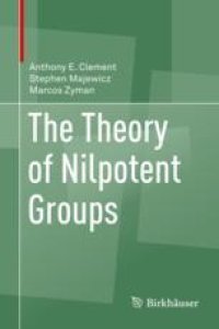 cover of the book  The Theory of Nilpotent Groups