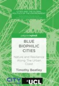 cover of the book  Blue Biophilic Cities: Nature and Resilience Along The Urban Coast