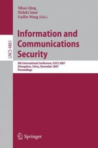 cover of the book Information and Communications Security: 9th International Conference, ICICS 2007, Zhengzhou, China, December 12-15, 2007. Proceedings