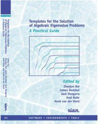 cover of the book Templates for the Solution of Algebraic Eigenvalue Problems: a Practical Guide