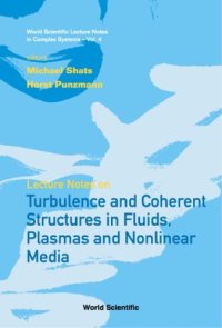 cover of the book Turbulence And Coherent Structures in Fluids, Plasmas And Nonlinear Medium (World Scientific Lecture Notes in Complex Systems)