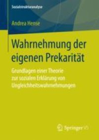 cover of the book  Wahrnehmung der eigenen Prekarität: Grundlagen einer Theorie zur sozialen Erklärung von Ungleichheitswahrnehmungen