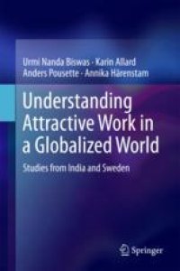 cover of the book Understanding Attractive Work in a Globalized World: Studies from India and Sweden