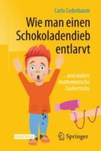 cover of the book  Wie man einen Schokoladendieb entlarvt: ... und andere mathematische Zaubertricks