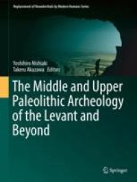 cover of the book The Middle and Upper Paleolithic Archeology of the Levant and Beyond