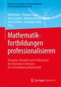 cover of the book  Mathematikfortbildungen professionalisieren: Konzepte, Beispiele und Erfahrungen des Deutschen Zentrums für Lehrerbildung Mathematik