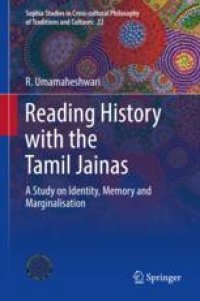 cover of the book  Reading History with the Tamil Jainas: A Study on Identity, Memory and Marginalisation