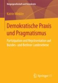 cover of the book  Demokratische Praxis und Pragmatismus: Partizipation und Repräsentation auf Bundes- und Berliner Landesebene