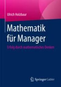 cover of the book  Mathematik für Manager: Erfolg durch Mathematisches Denken