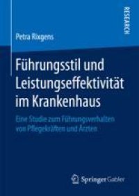 cover of the book  Führungsstil und Leistungseffektivität im Krankenhaus: Eine Studie zum Führungsverhalten von Pflegekräften und Ärzten