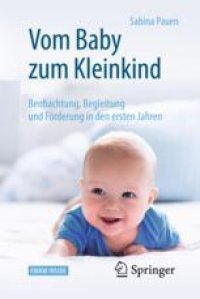 cover of the book  Vom Baby zum Kleinkind: Beobachtung, Begleitung und Förderung in den ersten Jahren