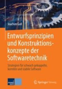 cover of the book  Entwurfsprinzipien und Konstruktionskonzepte der Softwaretechnik: Strategien für schwach gekoppelte, korrekte und stabile Software