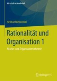 cover of the book  Rationalität und Organisation 1: Akteur- und Organisationstheorie