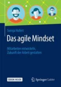 cover of the book Das agile Mindset: Mitarbeiter entwickeln, Zukunft der Arbeit gestalten