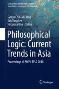 cover of the book  Philosophical Logic: Current Trends in Asia: Proceedings of AWPL-TPLC 2016