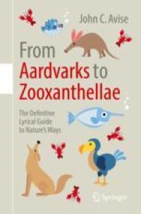 cover of the book  From Aardvarks to Zooxanthellae: The Definitive Lyrical Guide to Nature’s Ways