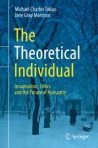 cover of the book The Theoretical Individual: Imagination, Ethics and the Future of Humanity