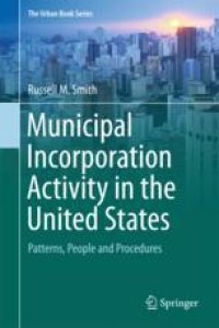 cover of the book  Municipal Incorporation Activity in the United States: Patterns, People and Procedures