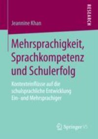 cover of the book  Mehrsprachigkeit, Sprachkompetenz und Schulerfolg: Kontexteinflüsse auf die schulsprachliche Entwicklung Ein- und Mehrsprachiger