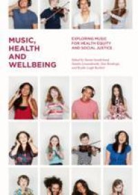 cover of the book Music, Health and Wellbeing: Exploring Music for Health Equity and Social Justice