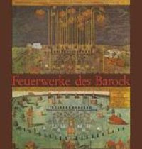 cover of the book  Feuerwerke des Barock: Studien zum öffentlichen Fest und seiner literarischen Deutung vom 16. bis 18. Jahrhundert