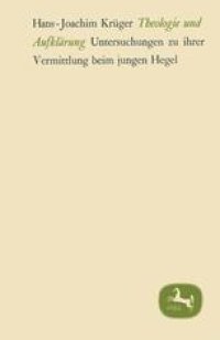 cover of the book  Theologie und Aufklärung: Untersuchungen zu ihrer Vermittlung beim jungen Hegel