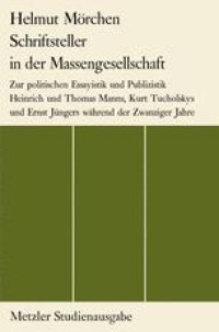 cover of the book  Schriftsteller in der Massengesellschaft: Zur politischen Essayistik und Publizistik Heinrich und Thomas Manns, Kurt Tucholskys und Ernst Jüngers während der Zwanziger Jahre