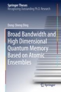 cover of the book  Broad Bandwidth and High Dimensional Quantum Memory Based on Atomic Ensembles