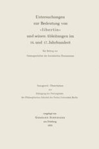 cover of the book  Untersuchungen zur Bedeutung von »libertin« und seinen Ableitungen im 16. und 17. Jahrhundert: Ein Beitrag zur Geistesgeschichte des französischen Humanismus